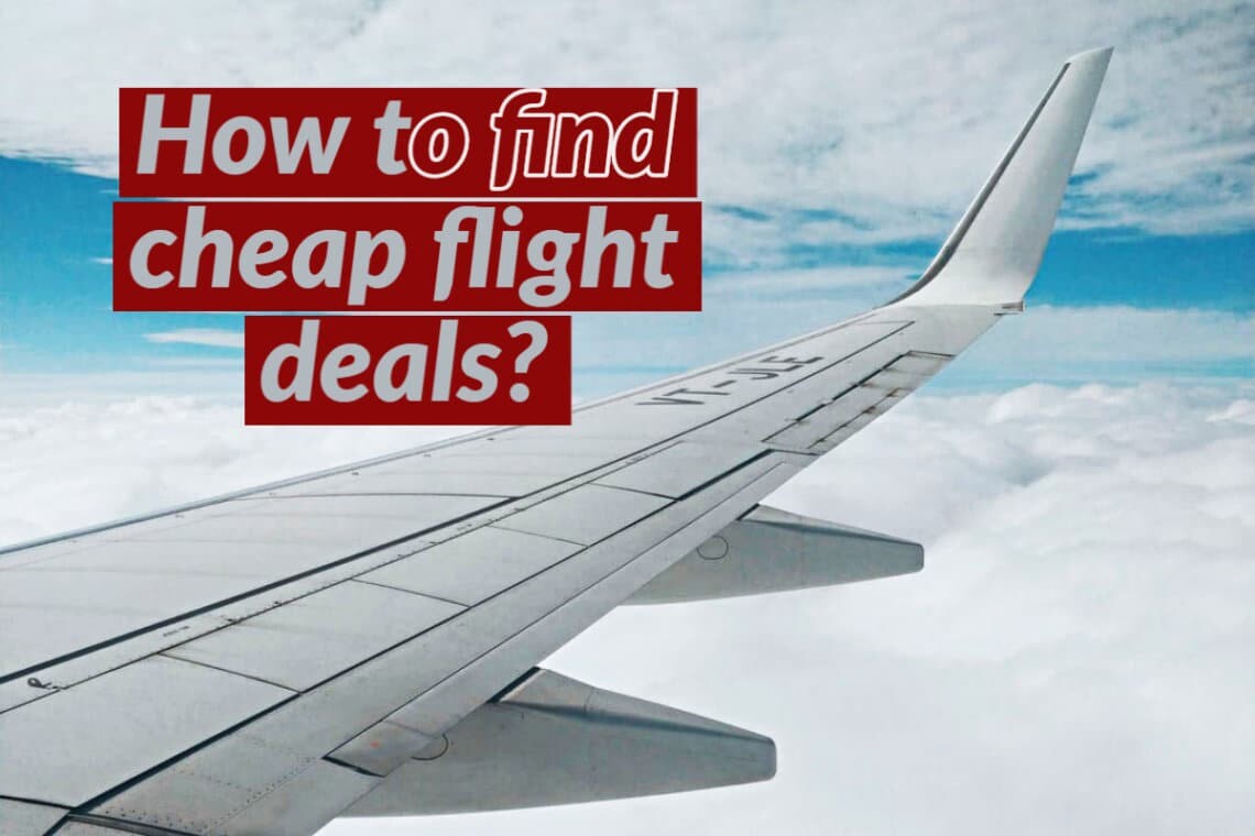 5 Travel Hacks: How to find cheap flight deals? - Traveler78