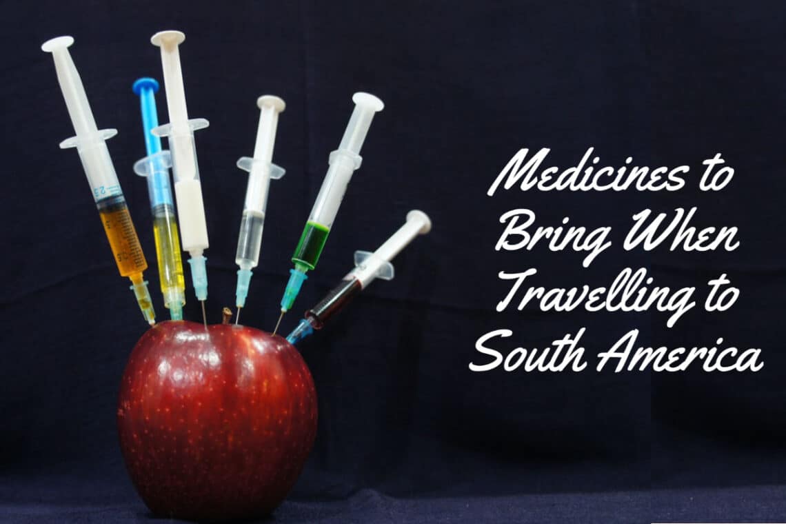 Medicines to Bring When Travelling to South America